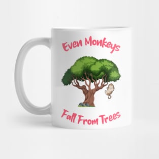 Even Monkeys Fall From Trees Mug